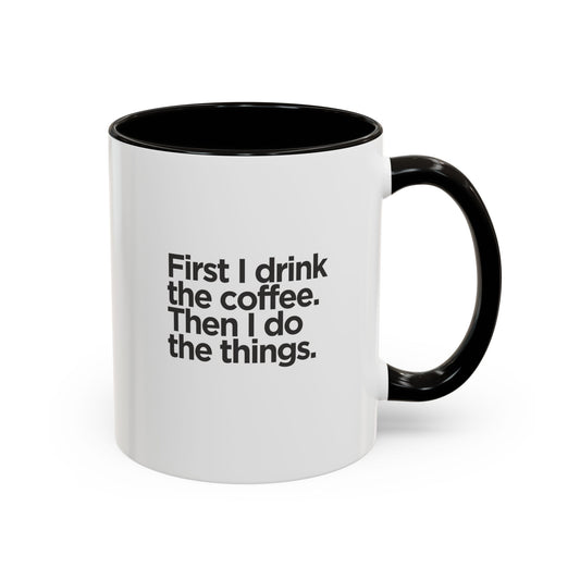 Funny & Inspiration Coffee Mug, First Coffee then The Things, Colorful, Great Coffee Gift